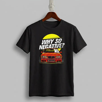 BMW E36 Stance Culture Why So Negative Graphic T-Shirt