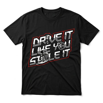 Drive It Like You Stole It Custom Hot Rod Mechanic Graphic T-Shirt