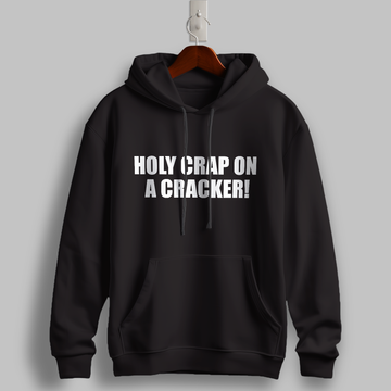 "Holy Crap on a Cracker" Hoodie