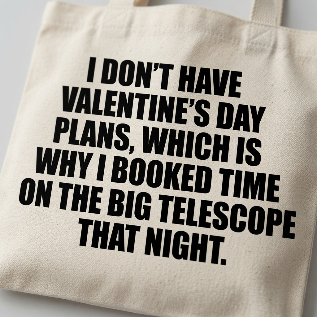 Funny Valentine's Day Quote Tote Bag - "Booked Time On The Big Telescope"