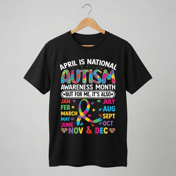 Autism Awareness 365 Days T-Shirt | "But For Me It's Also..." Year-Round Advocate Tee