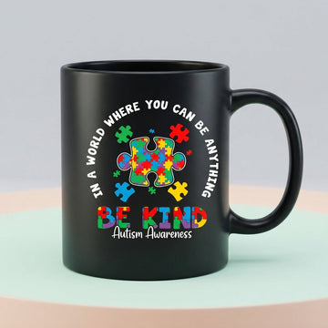 In A World Where You Can Be Anything Be Kind Autism Awareness Ceramic Mug - Inspirational Colorful Puzzle Graphic Coffee Cup (11oz)