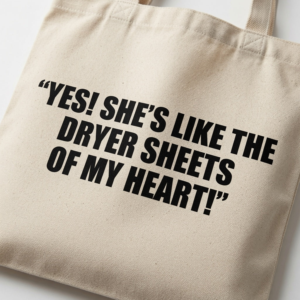 Funny Romantic Quote Canvas Tote Bag - "Dryer Sheets Of My Heart"