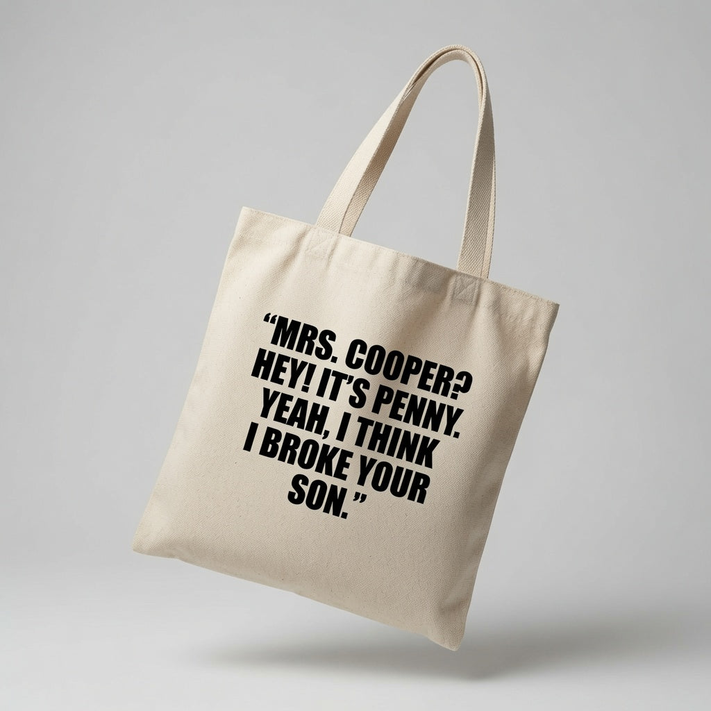 Mrs Cooper Hey It's Penny I Think I Broke Your Son Canvas Tote Bag – Funny Big Bang Theory Quote Tote