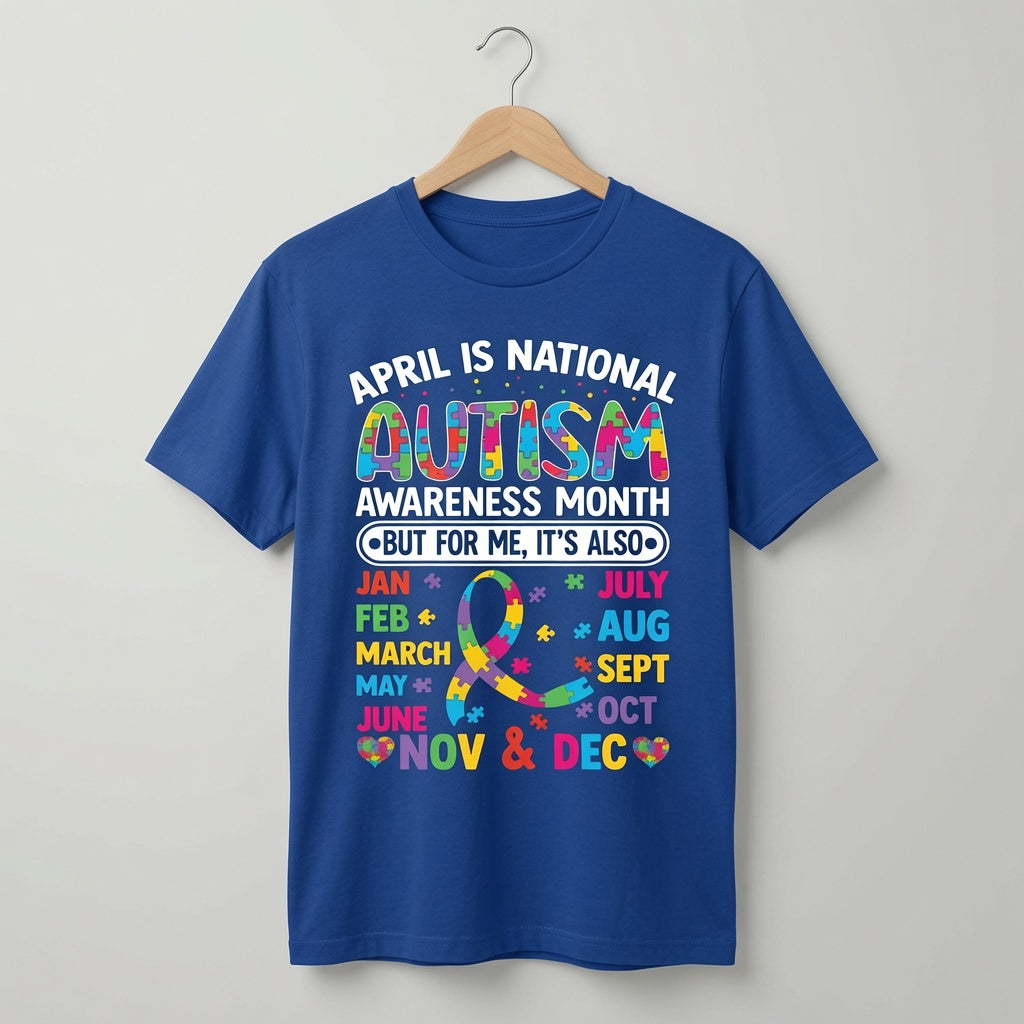 Autism Awareness 365 Days T-Shirt | "But For Me It's Also..." Year-Round Advocate Tee