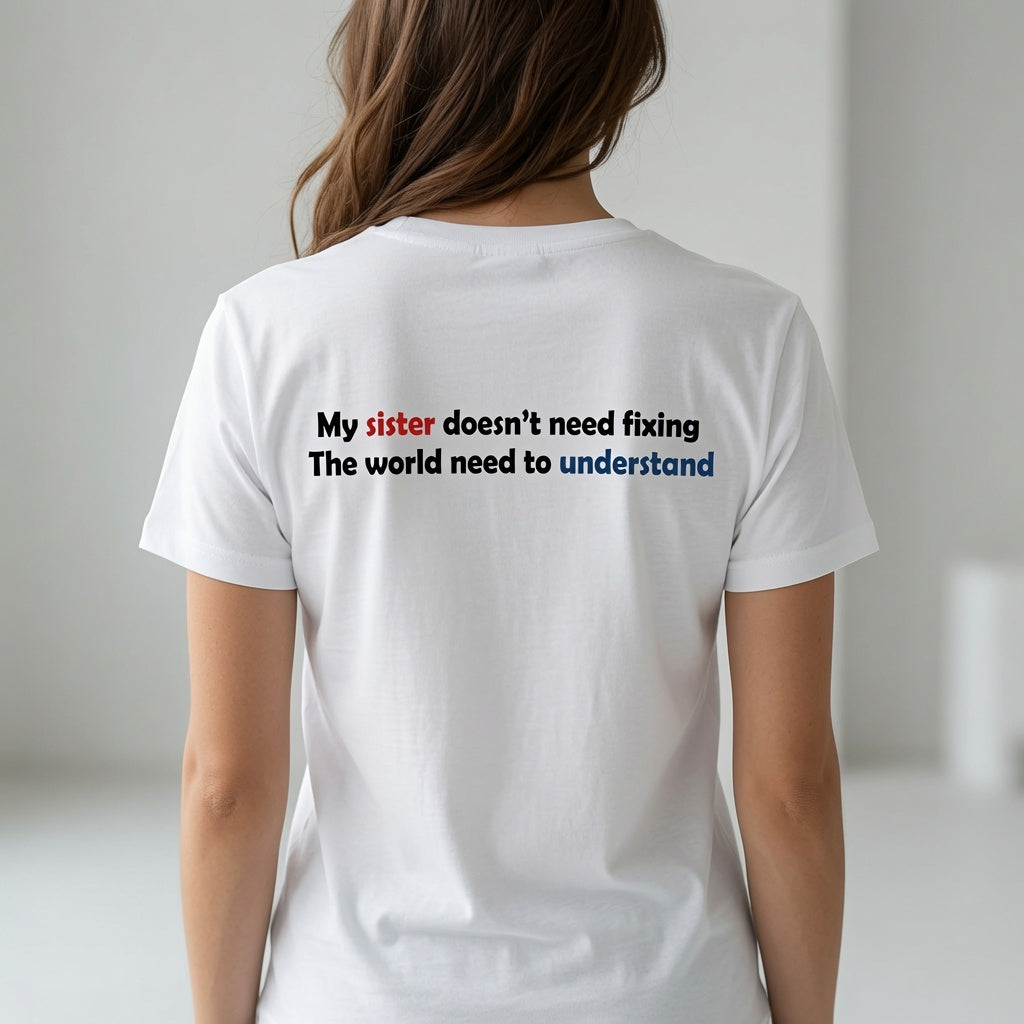 My Sister Doesn’t Need Fixing- Autism Neurodiversity Support T shirt
