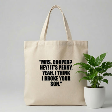 Mrs Cooper Hey It's Penny I Think I Broke Your Son Canvas Tote Bag – Funny Big Bang Theory Quote Tote